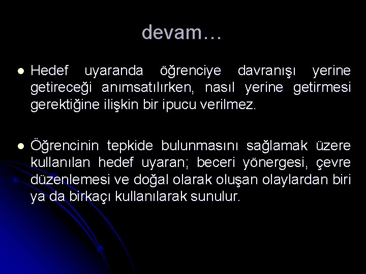 devam… l Hedef uyaranda öğrenciye davranışı yerine getireceği anımsatılırken, nasıl yerine getirmesi gerektiğine ilişkin