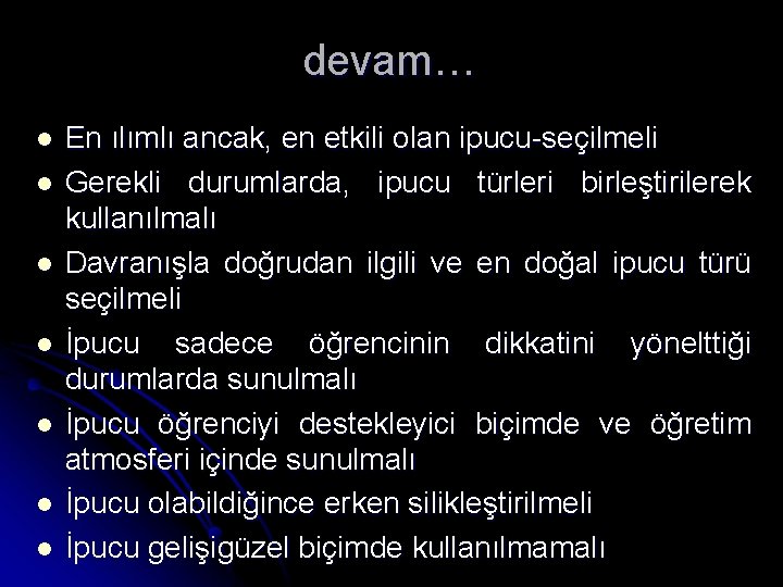 devam… l l l l En ılımlı ancak, en etkili olan ipucu-seçilmeli Gerekli durumlarda,