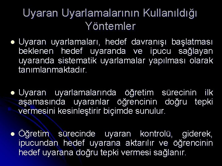 Uyaran Uyarlamalarının Kullanıldığı Yöntemler l Uyaran uyarlamaları, hedef davranışı başlatması beklenen hedef uyaranda ve