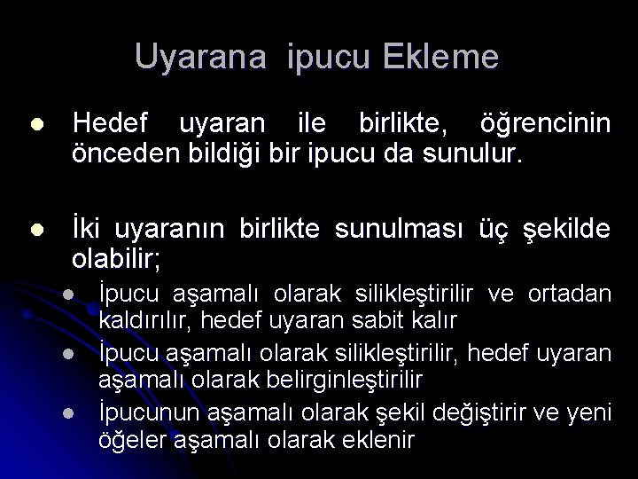 Uyarana ipucu Ekleme l Hedef uyaran ile birlikte, öğrencinin önceden bildiği bir ipucu da
