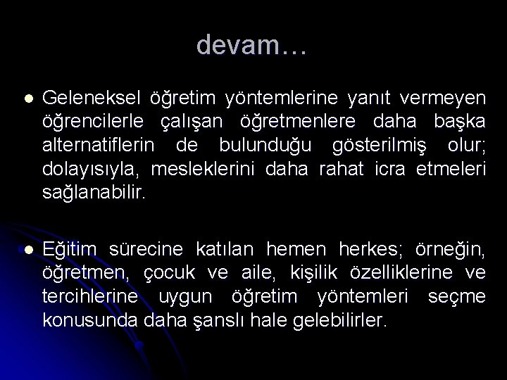 devam… l Geleneksel öğretim yöntemlerine yanıt vermeyen öğrencilerle çalışan öğretmenlere daha başka alternatiflerin de