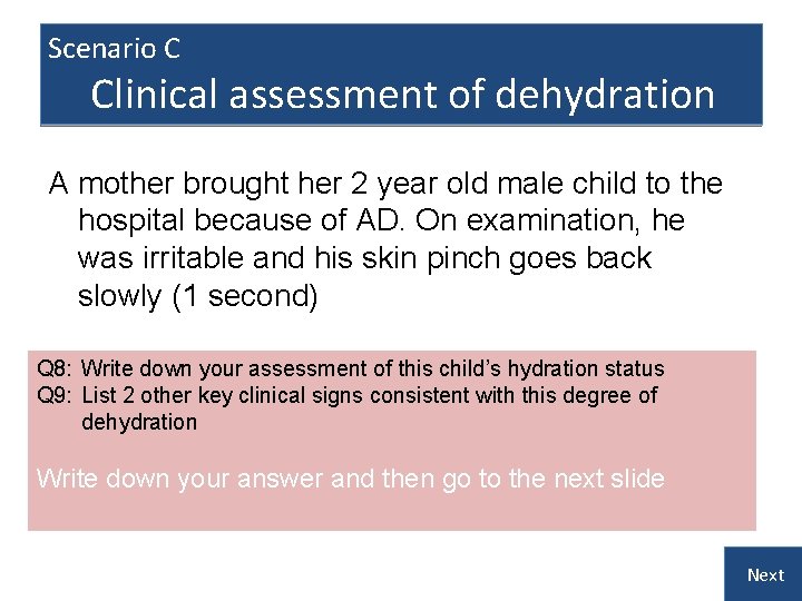 Scenario C Clinical assessment of dehydration A mother brought her 2 year old male