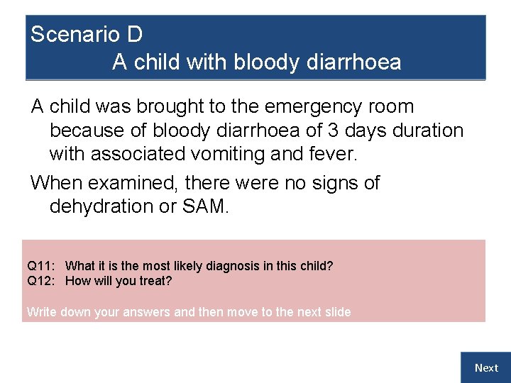 Scenario D A child with bloody diarrhoea A child was brought to the emergency