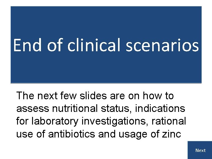 End of clinical scenarios The next few slides are on how to assess nutritional