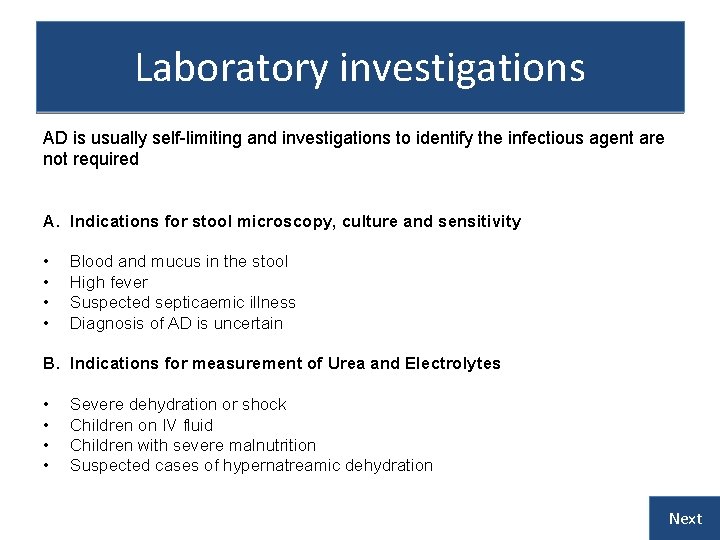 Laboratory investigations AD is usually self-limiting and investigations to identify the infectious agent are