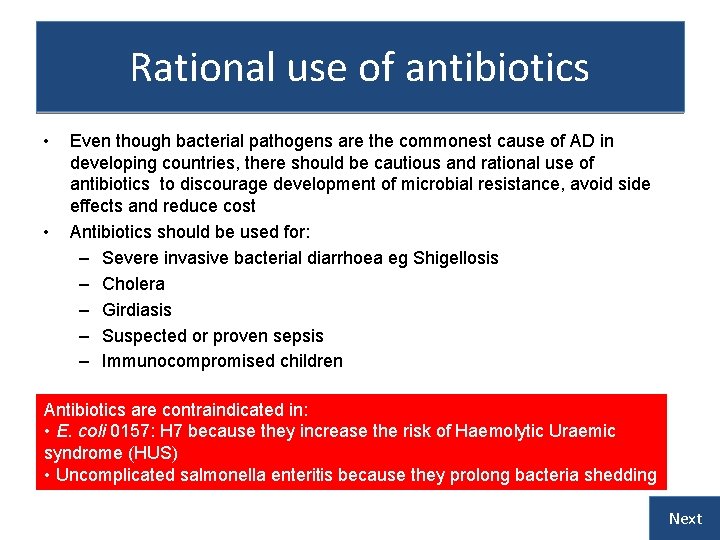Rational use of antibiotics • • Even though bacterial pathogens are the commonest cause