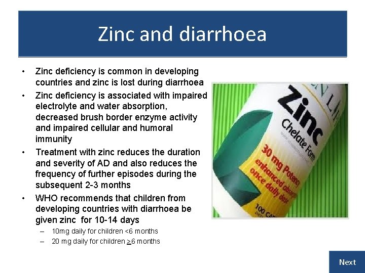 Zinc and diarrhoea • • Zinc deficiency is common in developing countries and zinc