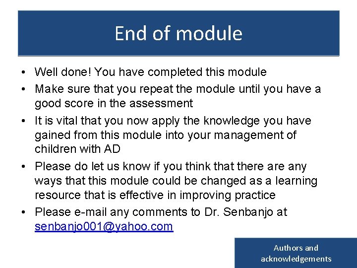 End of module • Well done! You have completed this module • Make sure