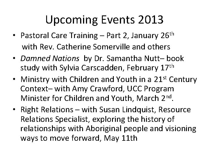 Upcoming Events 2013 • Pastoral Care Training – Part 2, January 26 th with