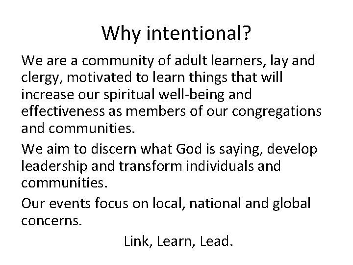 Why intentional? We are a community of adult learners, lay and clergy, motivated to