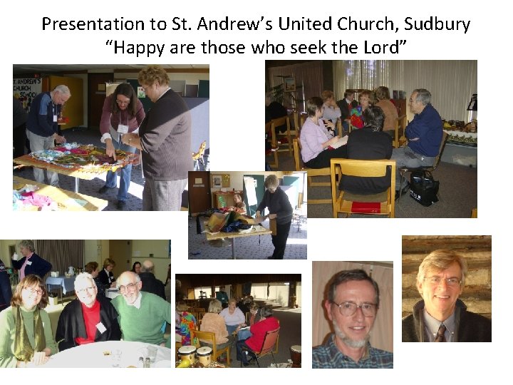 Presentation to St. Andrew’s United Church, Sudbury “Happy are those who seek the Lord”