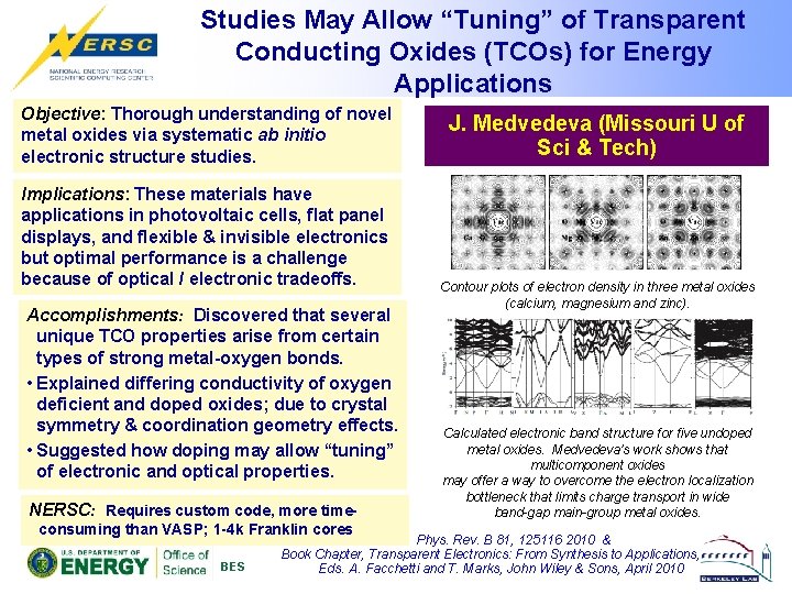 Studies May Allow “Tuning” of Transparent Conducting Oxides (TCOs) for Energy Applications Objective: Thorough