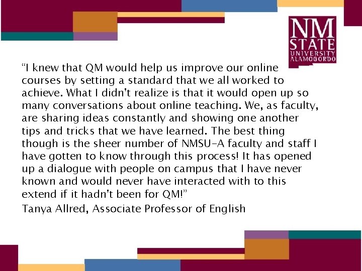 “I knew that QM would help us improve our online courses by setting a