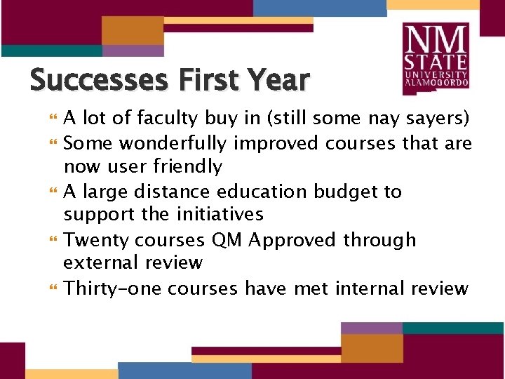 Successes First Year A lot of faculty buy in (still some nay sayers) Some