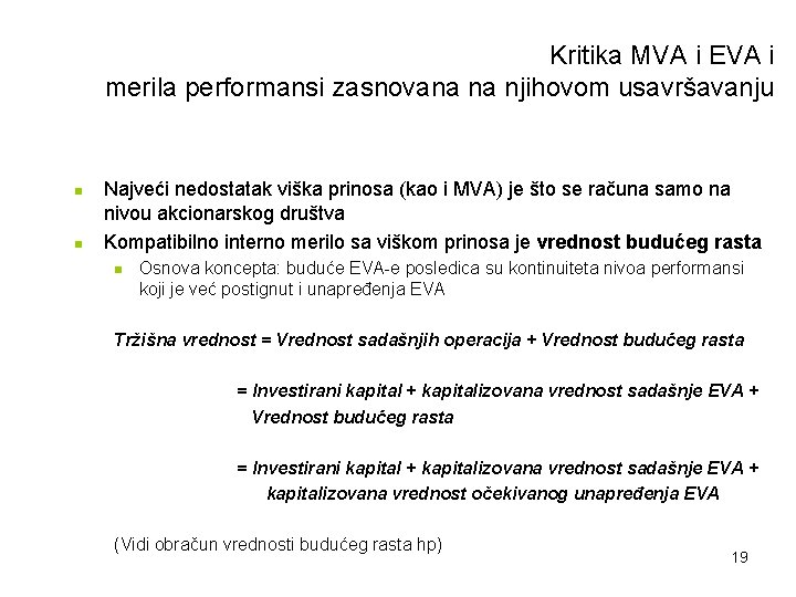 Kritika MVA i EVA i merila performansi zasnovana na njihovom usavršavanju n n Najveći