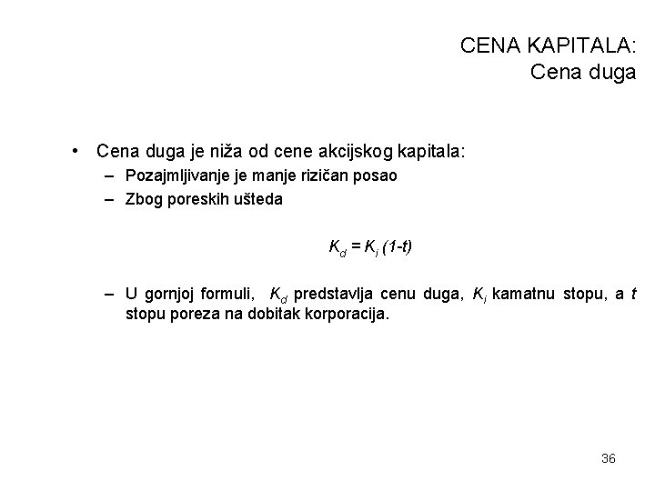 CENA KAPITALA: Cena duga • Cena duga je niža od cene akcijskog kapitala: –