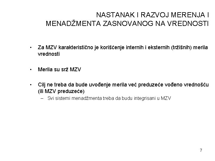 NASTANAK I RAZVOJ MERENJA I MENADŽMENTA ZASNOVANOG NA VREDNOSTI • Za MZV karakteristično je NASTANAK I RAZVOJ MERENJA I MENADŽMENTA ZASNOVANOG NA VREDNOSTI • Za MZV karakteristično je
