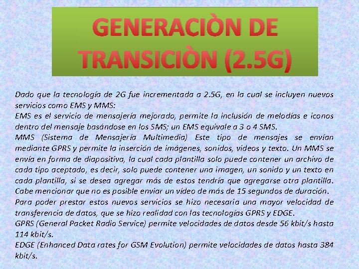 GENERACIÒN DE TRANSICIÒN (2. 5 G) Dado que la tecnología de 2 G fue