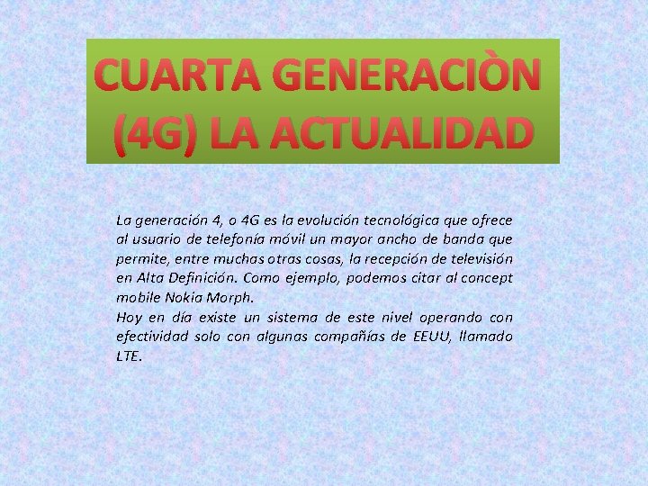 CUARTA GENERACIÒN (4 G) LA ACTUALIDAD La generación 4, o 4 G es la