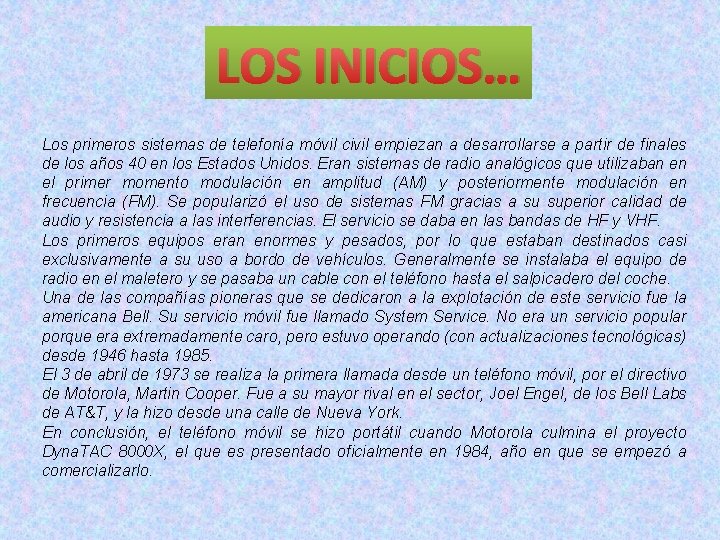 LOS INICIOS… Los primeros sistemas de telefonía móvil civil empiezan a desarrollarse a partir