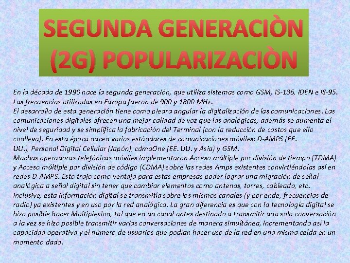 SEGUNDA GENERACIÒN (2 G) POPULARIZACIÒN En la década de 1990 nace la segunda generación,