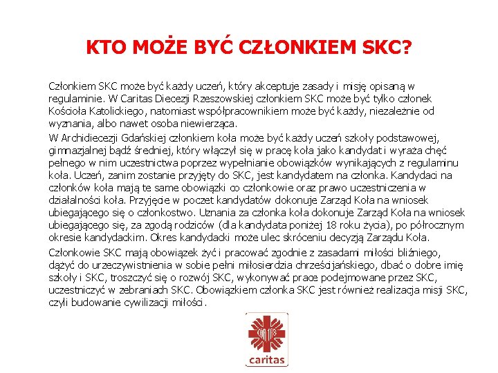 KTO MOŻE BYĆ CZŁONKIEM SKC? Członkiem SKC może być każdy uczeń, który akceptuje zasady