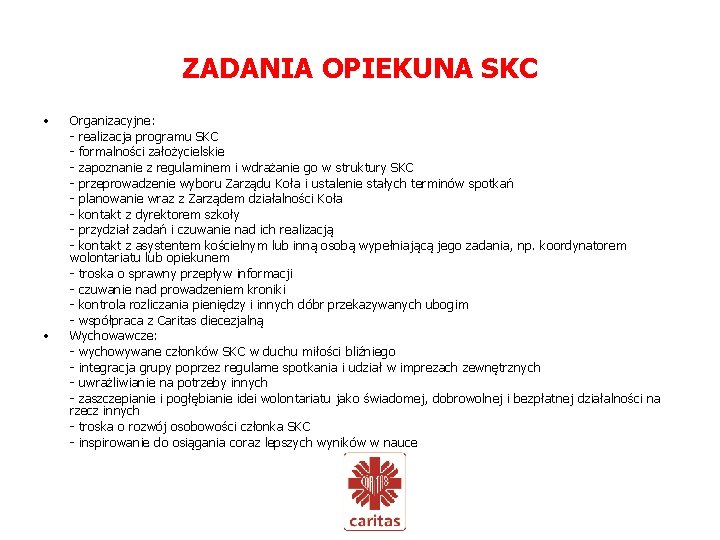 ZADANIA OPIEKUNA SKC • • Organizacyjne: - realizacja programu SKC - formalności założycielskie -