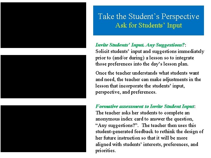 Take the Student’s Perspective Ask for Students’ Input Invite Students’ Input. Any Suggestions? :