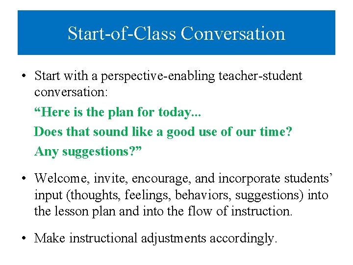 Start-of-Class Conversation • Start with a perspective-enabling teacher-student conversation: “Here is the plan for