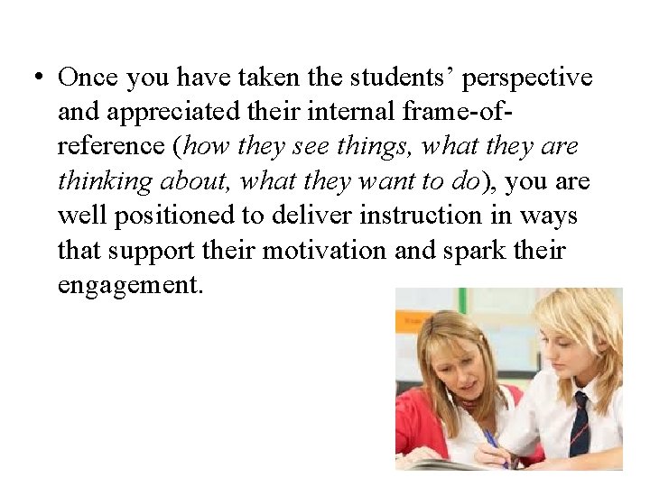  • Once you have taken the students’ perspective and appreciated their internal frame-ofreference