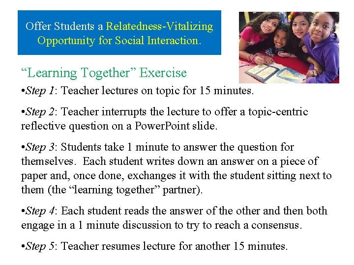 Offer Students a Relatedness-Vitalizing Opportunity for Social Interaction. “Learning Together” Exercise • Step 1: