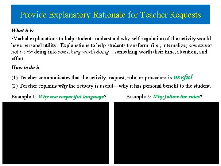 Provide Explanatory Rationale for Teacher Requests What it is: • Verbal explanations to help