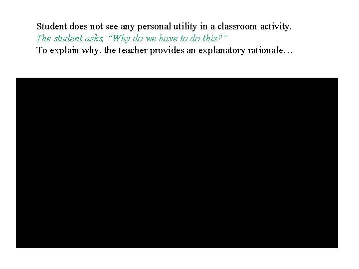 Student does not see any personal utility in a classroom activity. The student asks,