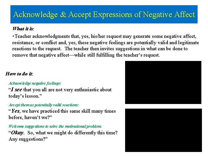 Acknowledge & Accept Expressions of Negative Affect What it is: • Teacher acknowledgments that,