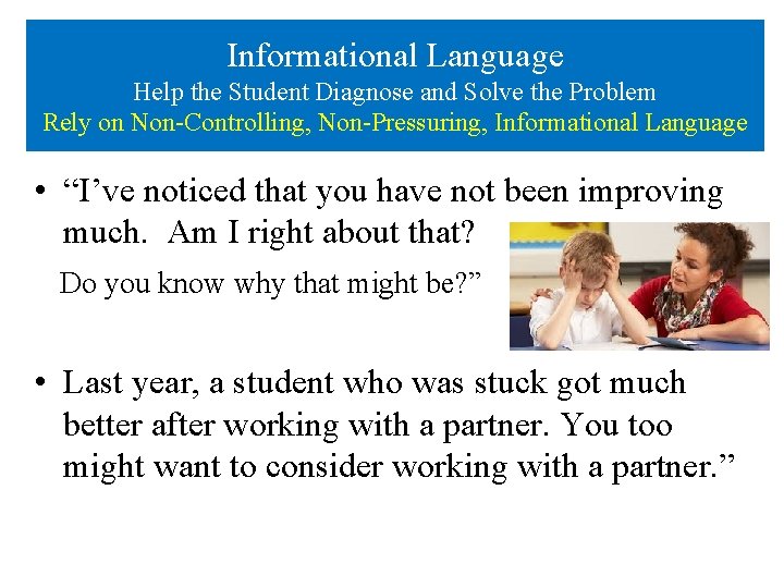 Informational Language Help the Student Diagnose and Solve the Problem Rely on Non-Controlling, Non-Pressuring,