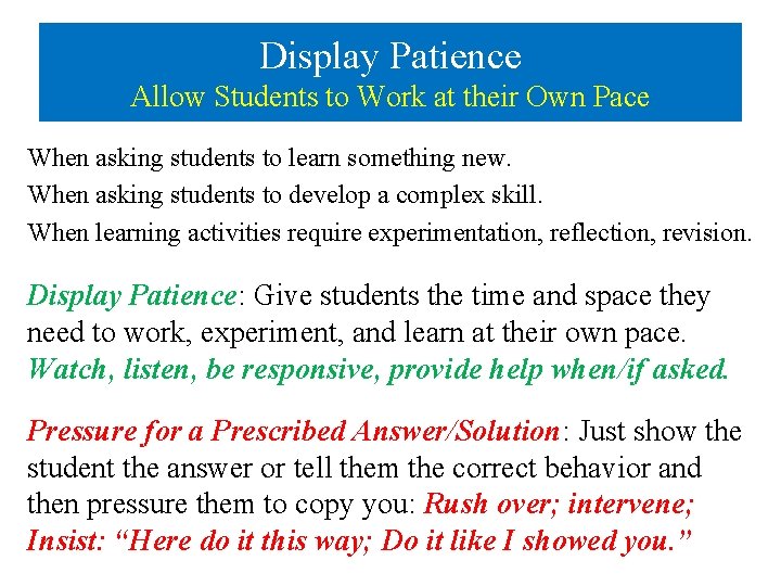Display Patience Allow Students to Work at their Own Pace When asking students to