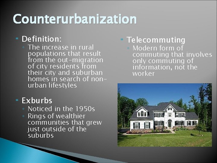 Counterurbanization Definition: ◦ The increase in rural populations that result from the out-migration of