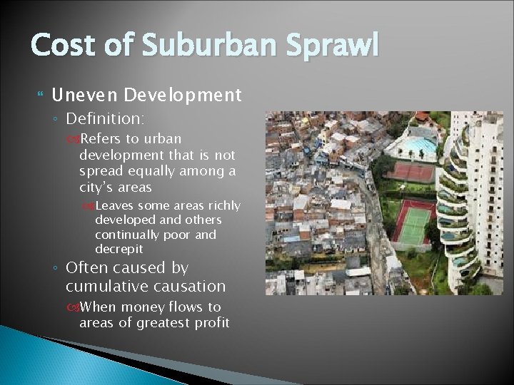 Cost of Suburban Sprawl Uneven Development ◦ Definition: Refers to urban development that is