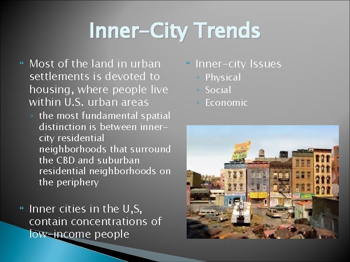 Inner-City Trends Most of the land in urban settlements is devoted to housing, where