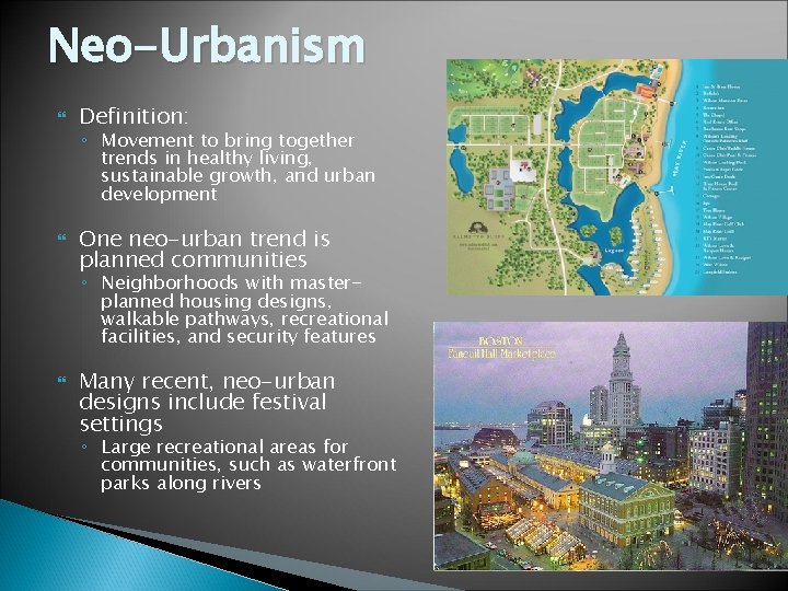 Neo-Urbanism Definition: ◦ Movement to bring together trends in healthy living, sustainable growth, and