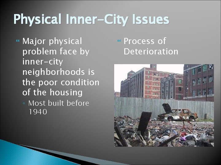 Physical Inner-City Issues Major physical problem face by inner-city neighborhoods is the poor condition