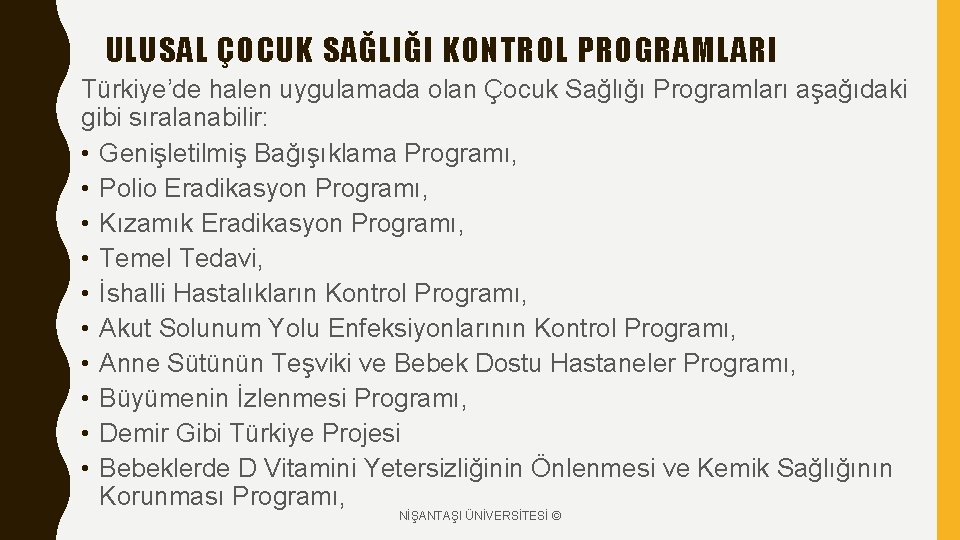ULUSAL ÇOCUK SAĞLIĞI KONTROL PROGRAMLARI Türkiye’de halen uygulamada olan Çocuk Sağlığı Programları aşağıdaki gibi