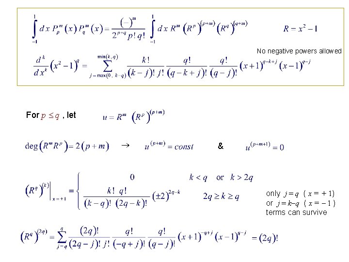 No negative powers allowed For p q , let & only j = q