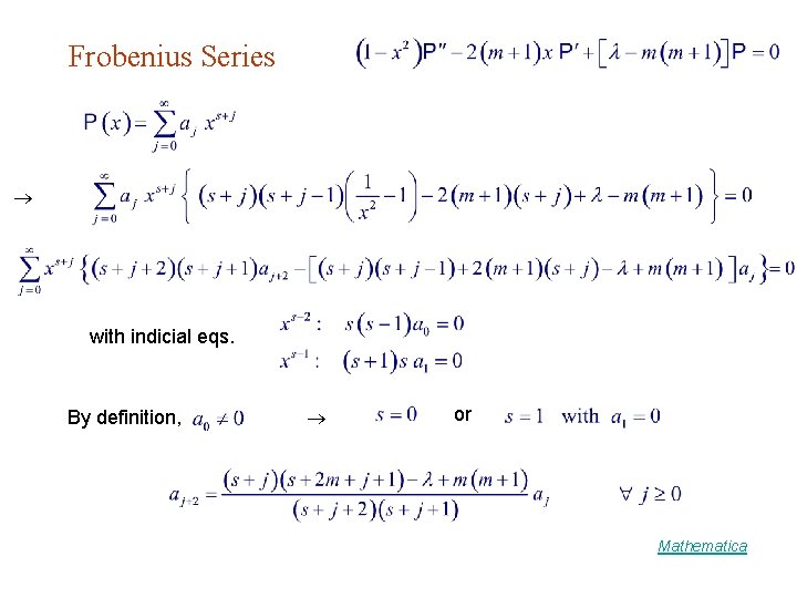 Frobenius Series with indicial eqs. By definition, or Mathematica 