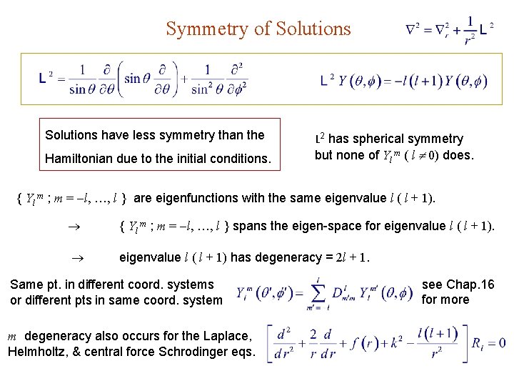 Symmetry of Solutions have less symmetry than the Hamiltonian due to the initial conditions.