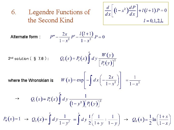 6. Legendre Functions of the Second Kind Alternate form : 2 nd solution (