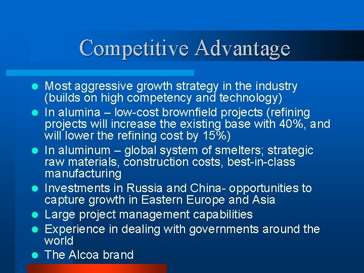 Competitive Advantage l l l l Most aggressive growth strategy in the industry (builds