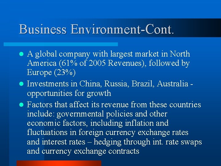 Business Environment-Cont. A global company with largest market in North America (61% of 2005