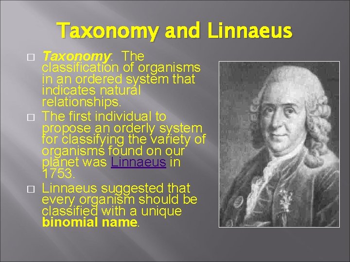 Taxonomy and Linnaeus � � � Taxonomy: The classification of organisms in an ordered
