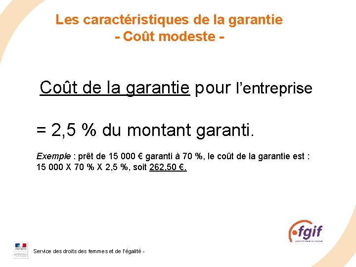 Les caractéristiques de la garantie - Coût modeste Coût de la garantie pour l’entreprise